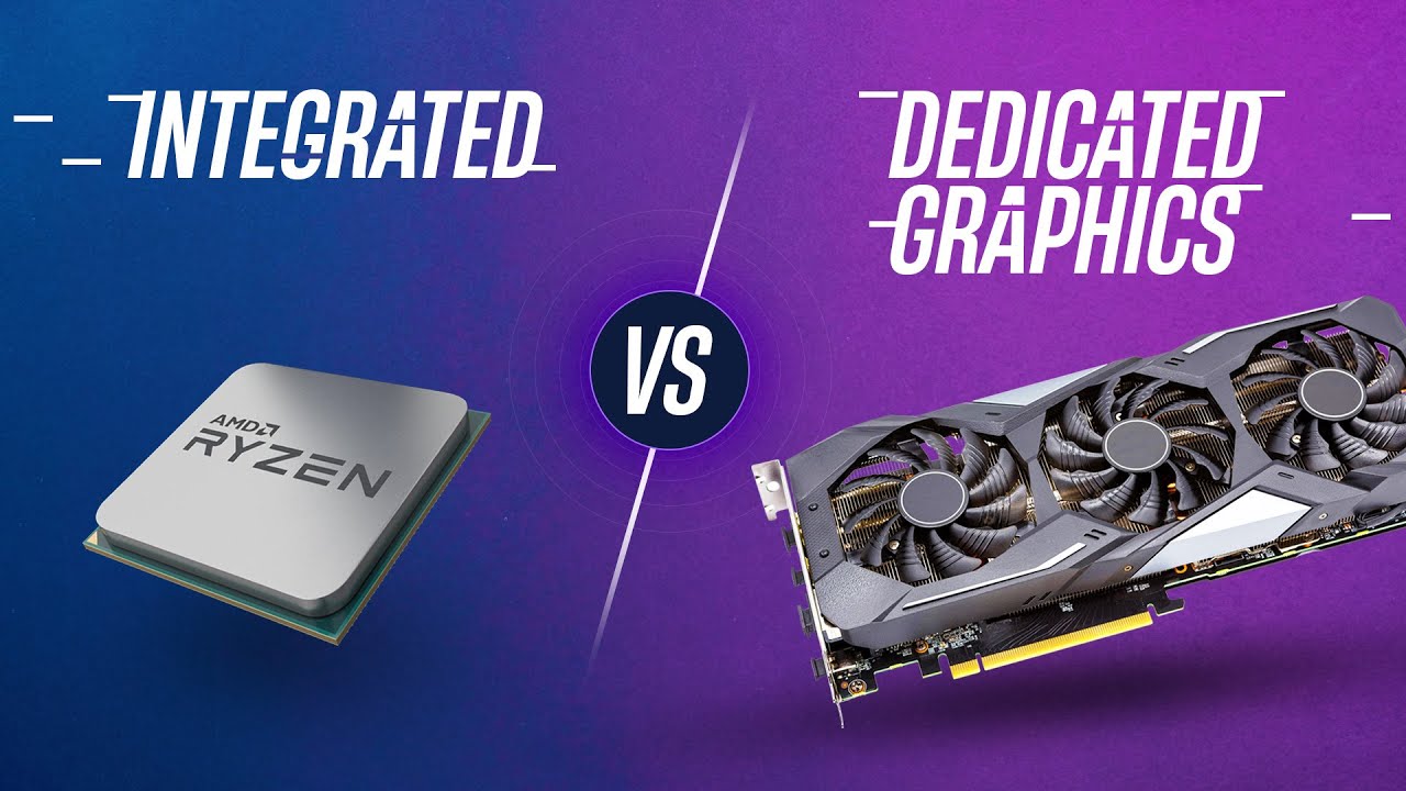 Dedicated or Integrated Graphics Card